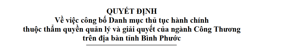 Về việc công bố Danh mục thủ tục hành chính thuộc thẩm quyền quản lý và giải quyết của ngành Công Thương trên địa bàn tỉnh Bình Phước