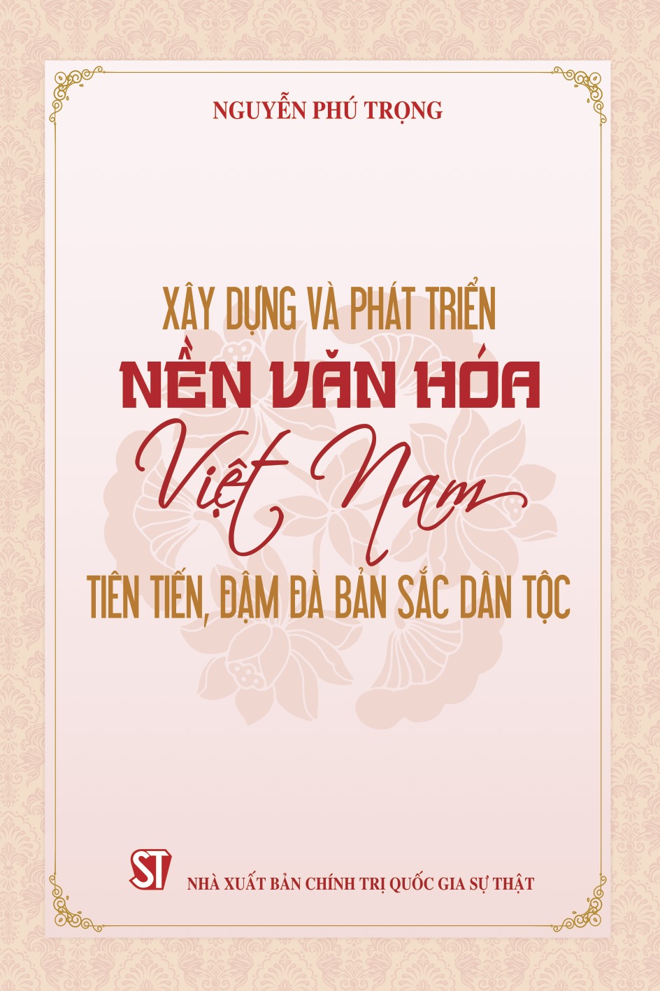 CUỘC THI TRỰC TUYẾN TOÀN QUỐC TÌM HIỂU NỘI DUNG CUỐN SÁCH “XÂY DỰNG VÀ PHÁT TRIỂN NỀN VĂN HÓA VIỆT NAM TIÊN TIẾN, ĐẬM ĐÀ BẢN SẮC DÂN TỘC” CỦA CỐ TỔNG BÍ THƯ NGUYỄN PHÚ TRỌNG